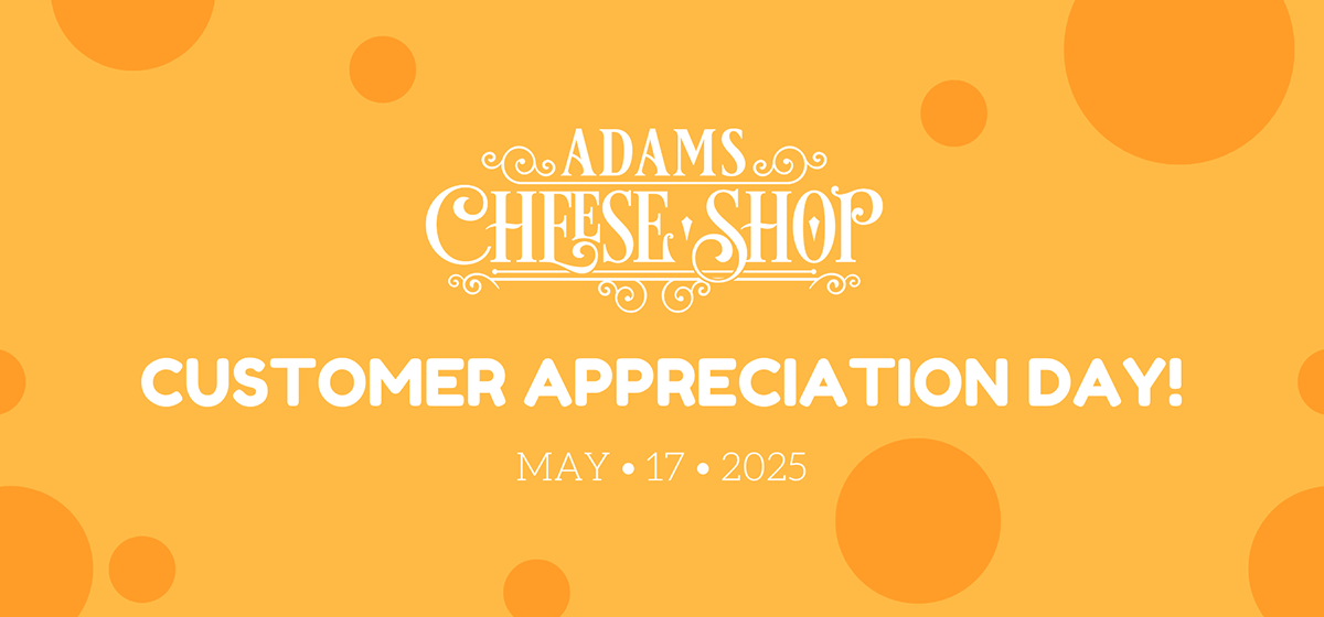 Adams Cheese Shop Customer Appreciation Day, May 17, 2025