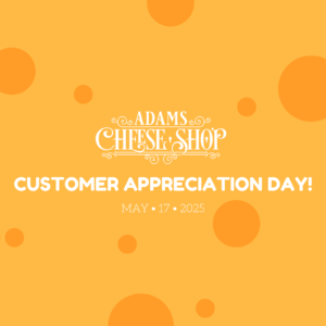 Adams Cheese Shop Customer Appreciation Day, May 17, 2025