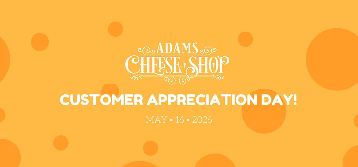 Adams Cheese Shop Customer Appreciation Day, May 16, 2026