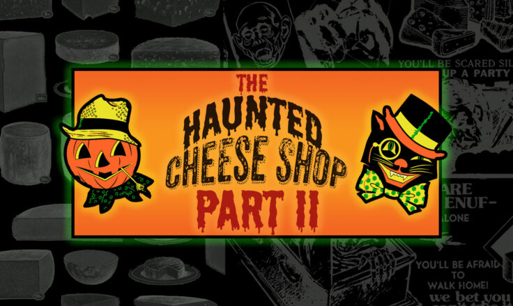 The Haunted Cheese Shop: Part II